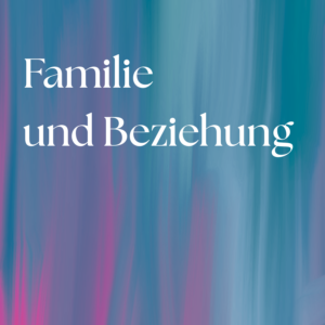 Familie und Beziehung